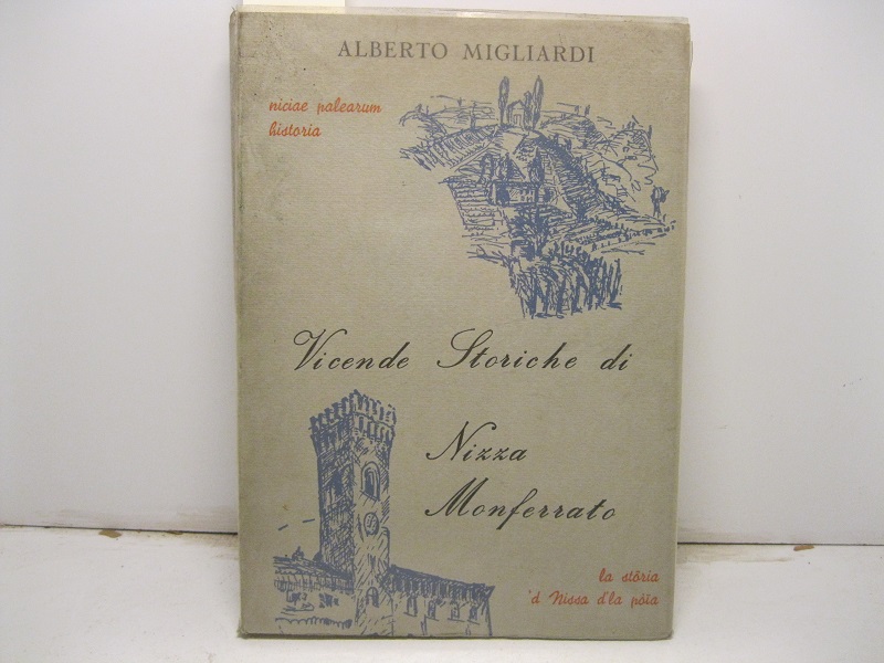 Vicende storiche di Nizza Monferrato. Seconda edizione, riveduta, corretta e ampliata dall'autore e riordinata da Luigi Migliardi